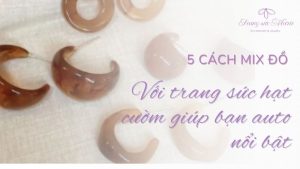 Trang sức hjat cườm giúp bạn nổi bật