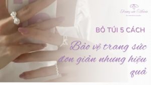 5 cách bảo vệ trang sức đơn giản hiệu quả