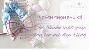 5 cách chọn phụ kiện cho khuôn mặt